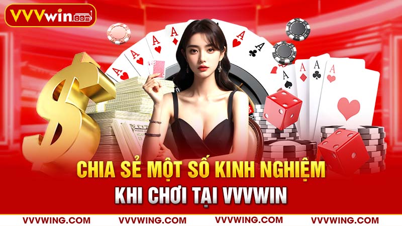 Chia sẻ một số kinh nghiệm khi chơi tại VVVWIN Chia sẻ một số kinh nghiệm khi chơi tại VVVWIN