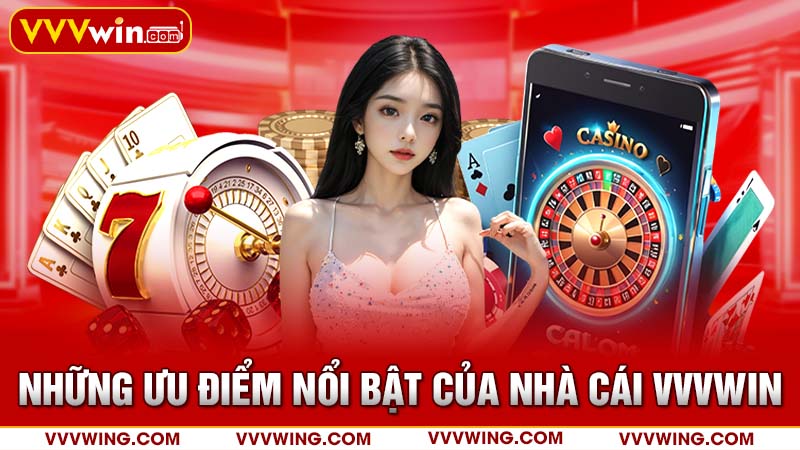 Những ưu điểm nổi bật của nhà cái VVVWIN Những ưu điểm nổi bật của nhà cái VVVWIN